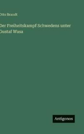 Der Freiheitskampf Schwedens unter Gustaf Wasa