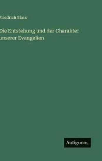 Die Entstehung und der Charakter unserer Evangelien