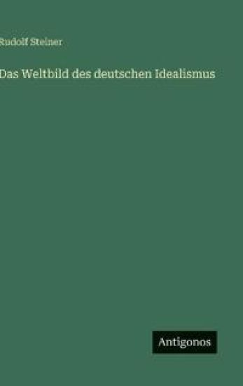 Das Weltbild des deutschen Idealismus