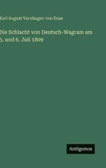 Die Schlacht von Deutsch-Wagram am 5. und 6. Juli 1809
