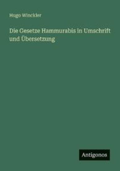 Die Gesetze Hammurabis in Umschrift und Übersetzung