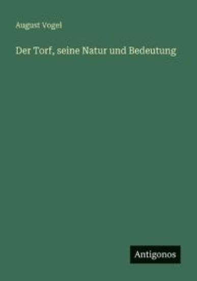 Der Torf, seine Natur und Bedeutung