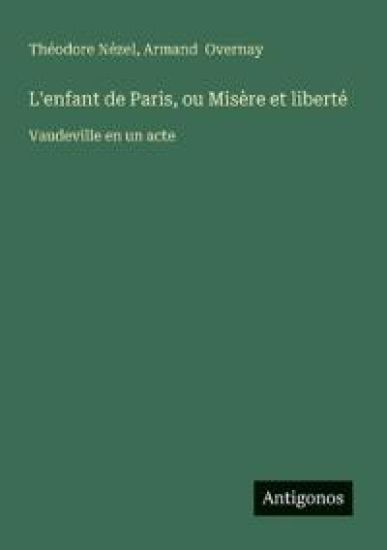 L'enfant de Paris, ou Misère et liberté