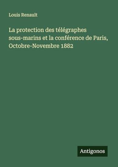La protection des télégraphes sous-marins et la conférence de Paris, Octobre-Novembre 1882