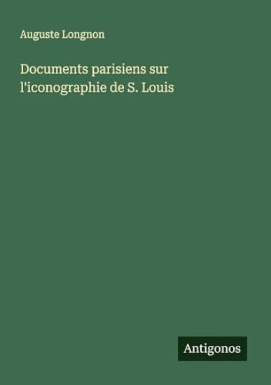 Documents parisiens sur l'iconographie de S. Louis