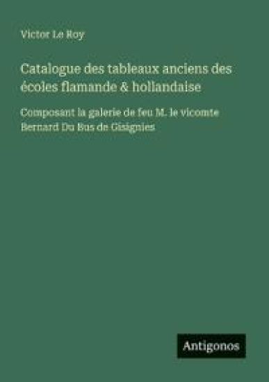 Catalogue des tableaux anciens des écoles flamande & hollandaise