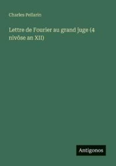 Lettre de Fourier au grand juge (4 nivôse an XII)