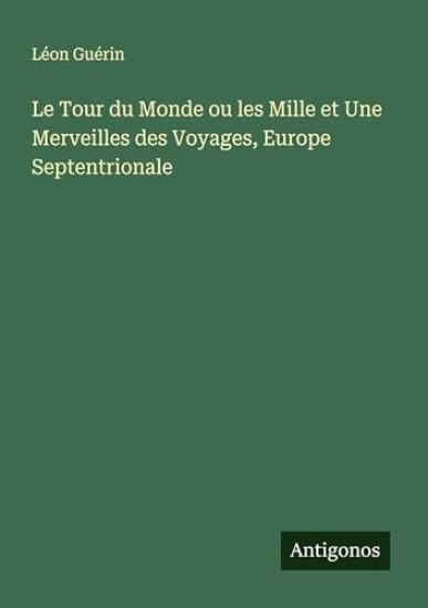 Le Tour du Monde ou les Mille et Une Merveilles des Voyages, Europe Septentrionale