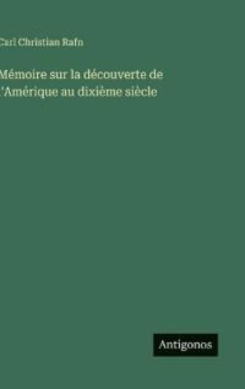 Mémoire sur la découverte de l'Amérique au dixième siècle