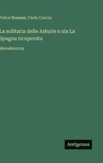 La solitaria delle Asturie o sia La Spagna ricuperata