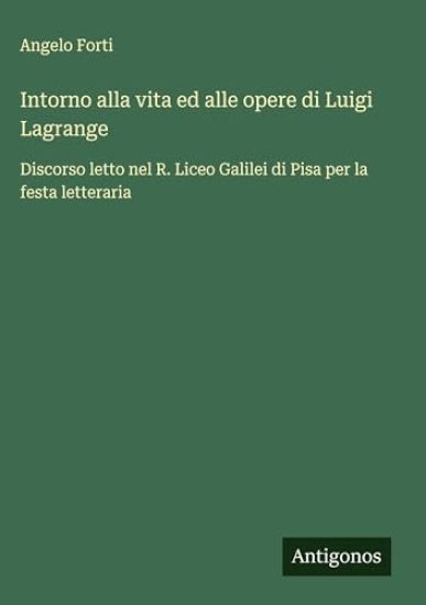 Intorno alla vita ed alle opere di Luigi Lagrange