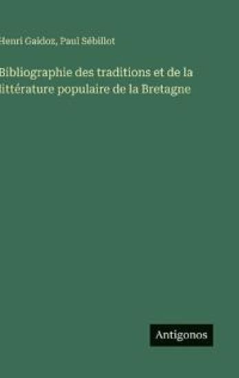 Bibliographie des traditions et de la littérature populaire de la Bretagne