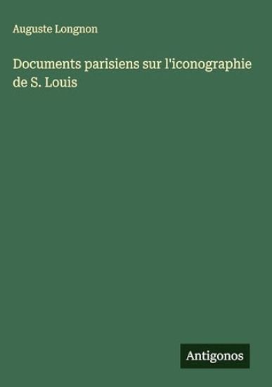 Documents parisiens sur l'iconographie de S. Louis