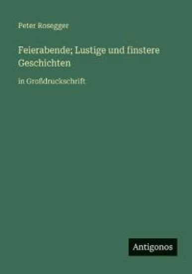 Feierabende; Lustige und finstere Geschichten