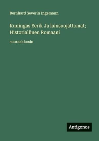 Kuningas Eerik Ja lainsuojattomat; Historiallinen Romaani