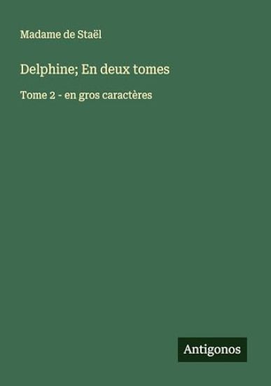 Delphine; En deux tomes: Tome 2 - en gros caractères