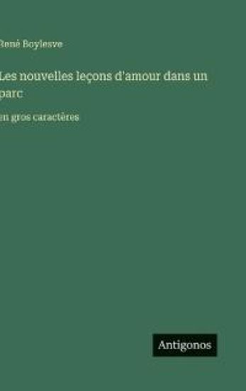 Les nouvelles leçons d'amour dans un parc: en gros caractères