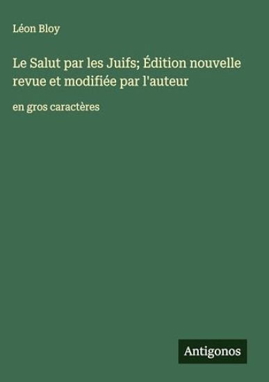 Le Salut par les Juifs; Édition nouvelle revue et modifiée par l'auteur: en gros caractères