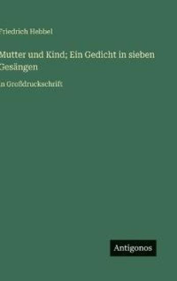 Mutter und Kind; Ein Gedicht in sieben Gesängen