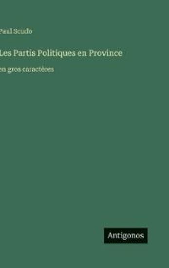 Les Partis Politiques en Province: en gros caractères