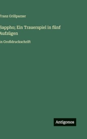 Sappho; Ein Trauerspiel in fünf Aufzügen