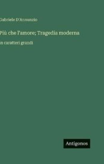 Più che l'amore; Tragedia moderna