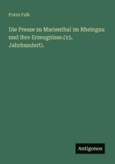 Die Presse zu Marienthal im Rheingau und ihre Erzeugnisse.(15. Jahrhundert).