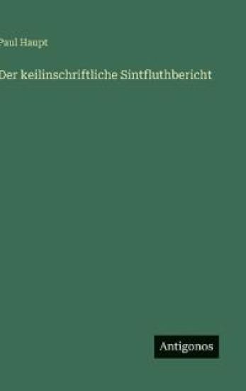 Der keilinschriftliche Sintfluthbericht