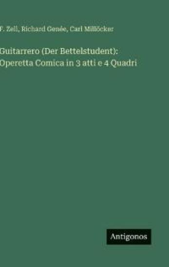 Guitarrero (Der Bettelstudent): Operetta Comica in 3 atti e 4 Quadri