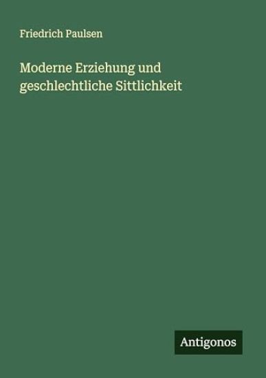 Moderne Erziehung und geschlechtliche Sittlichkeit