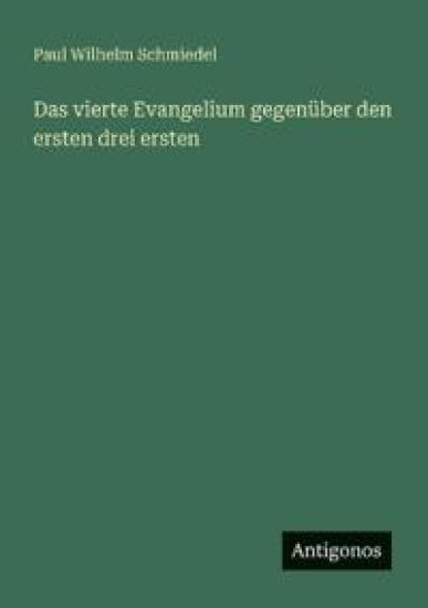 Das vierte Evangelium gegenüber den ersten drei ersten