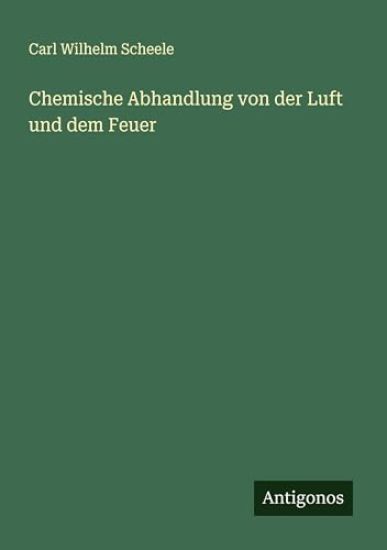 Chemische Abhandlung von der Luft und dem Feuer