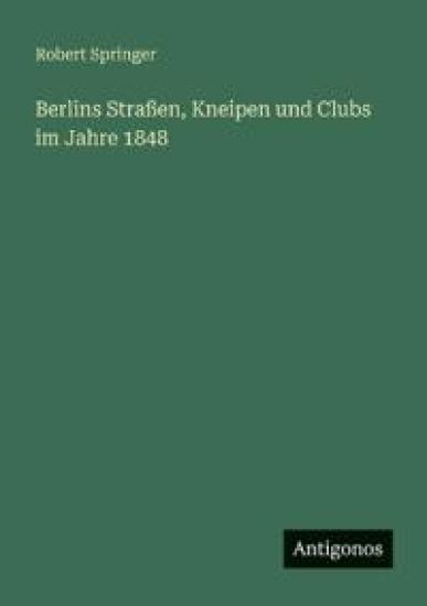 Berlins Straßen, Kneipen und Clubs im Jahre 1848