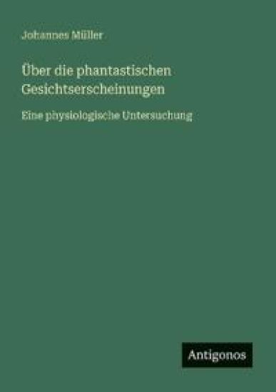 Über die phantastischen Gesichtserscheinungen