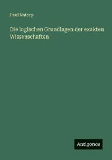Die logischen Grundlagen der exakten Wissenschaften