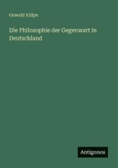 Die Philosophie der Gegenwart in Deutschland