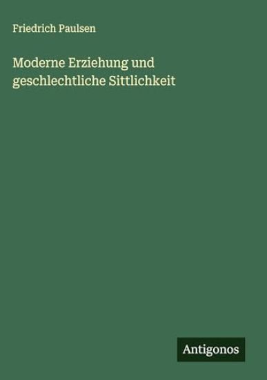 Moderne Erziehung und geschlechtliche Sittlichkeit