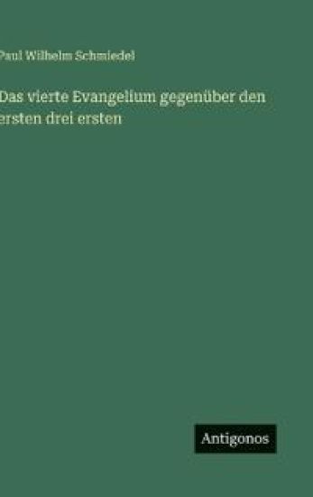 Das vierte Evangelium gegenüber den ersten drei ersten