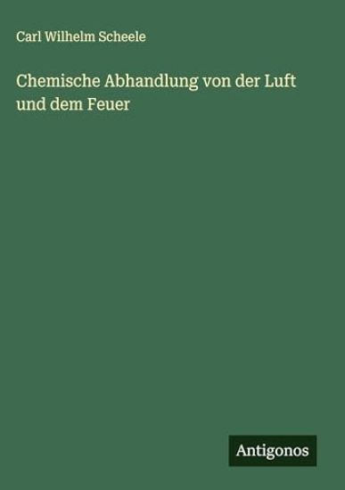 Chemische Abhandlung von der Luft und dem Feuer
