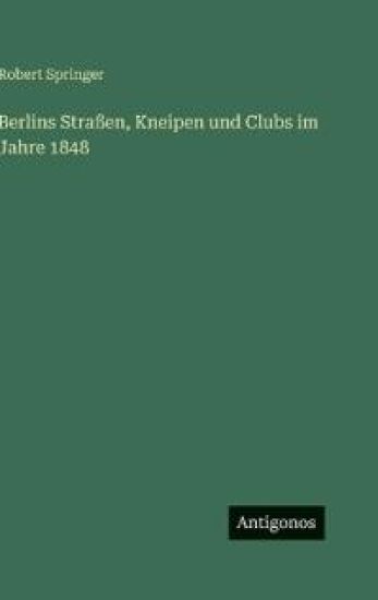 Berlins Straßen, Kneipen und Clubs im Jahre 1848