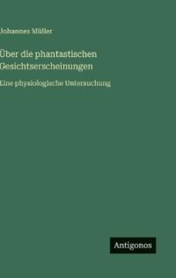 Über die phantastischen Gesichtserscheinungen