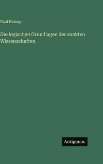Die logischen Grundlagen der exakten Wissenschaften