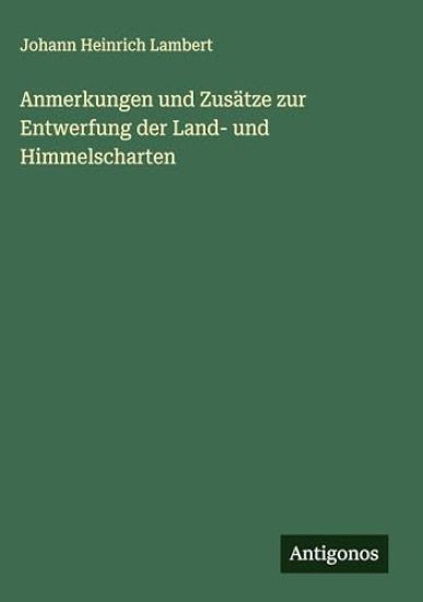 Anmerkungen und Zusätze zur Entwerfung der Land- und Himmelscharten
