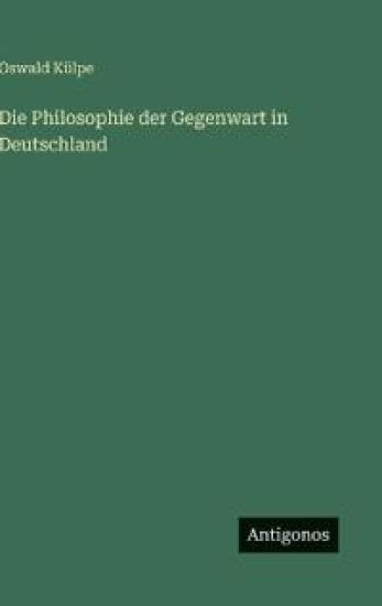 Die Philosophie der Gegenwart in Deutschland