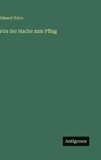 Von der Hacke zum Pflug