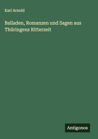 Balladen, Romanzen und Sagen aus Thüringens Ritterzeit