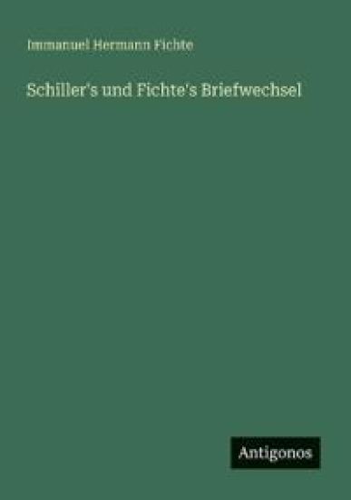 Schiller's und Fichte's Briefwechsel