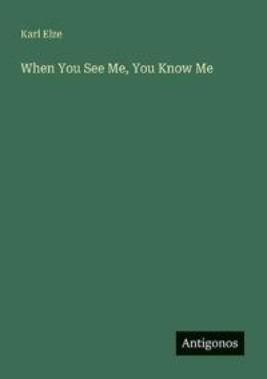 When You See Me, You Know Me