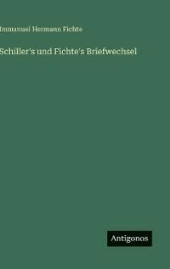 Schiller's und Fichte's Briefwechsel