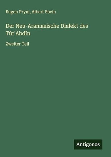 Der Neu-Aramaeische Dialekt des Tûr'Abdîn